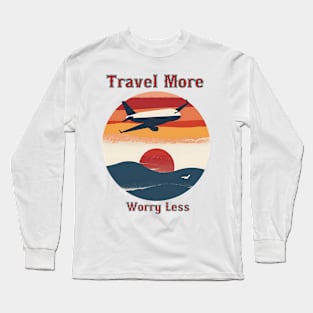 Travel More, Worry Less Long Sleeve T-Shirt